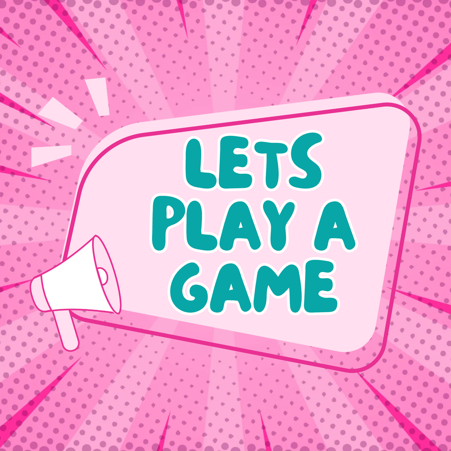 LET'S PLAY A GAME